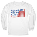 Democracy Has No Kings Longsleeve Tee