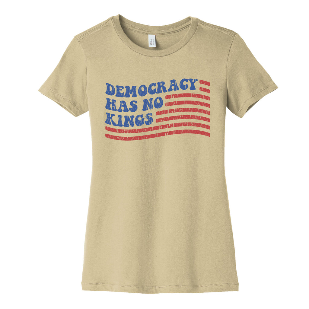 Democracy Has No Kings Womens Cotton Tee