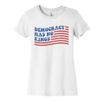 Democracy Has No Kings Womens Cotton Tee