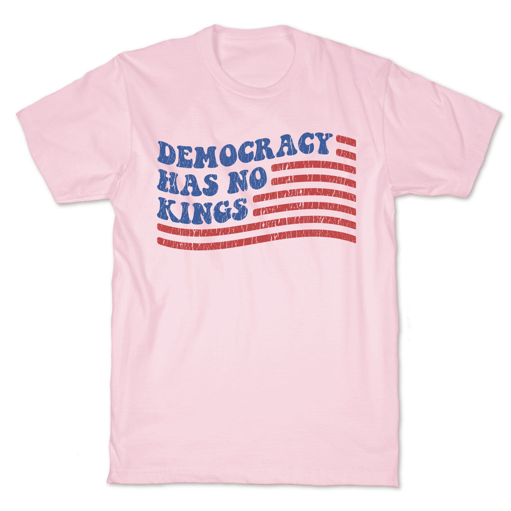 Democracy Has No Kings T-Shirt