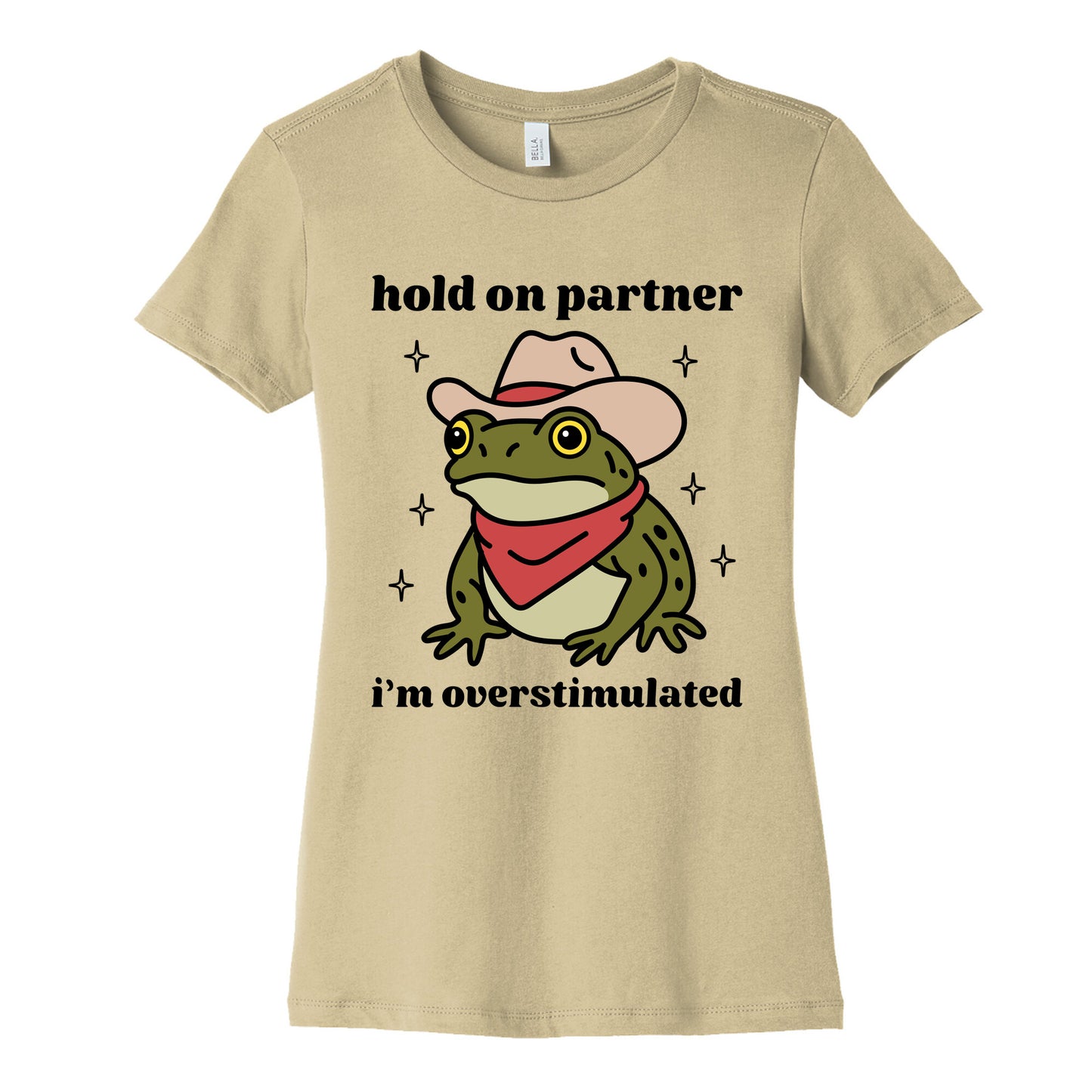 Hold on Partner, Im Overstimulated Womens Cotton Tee