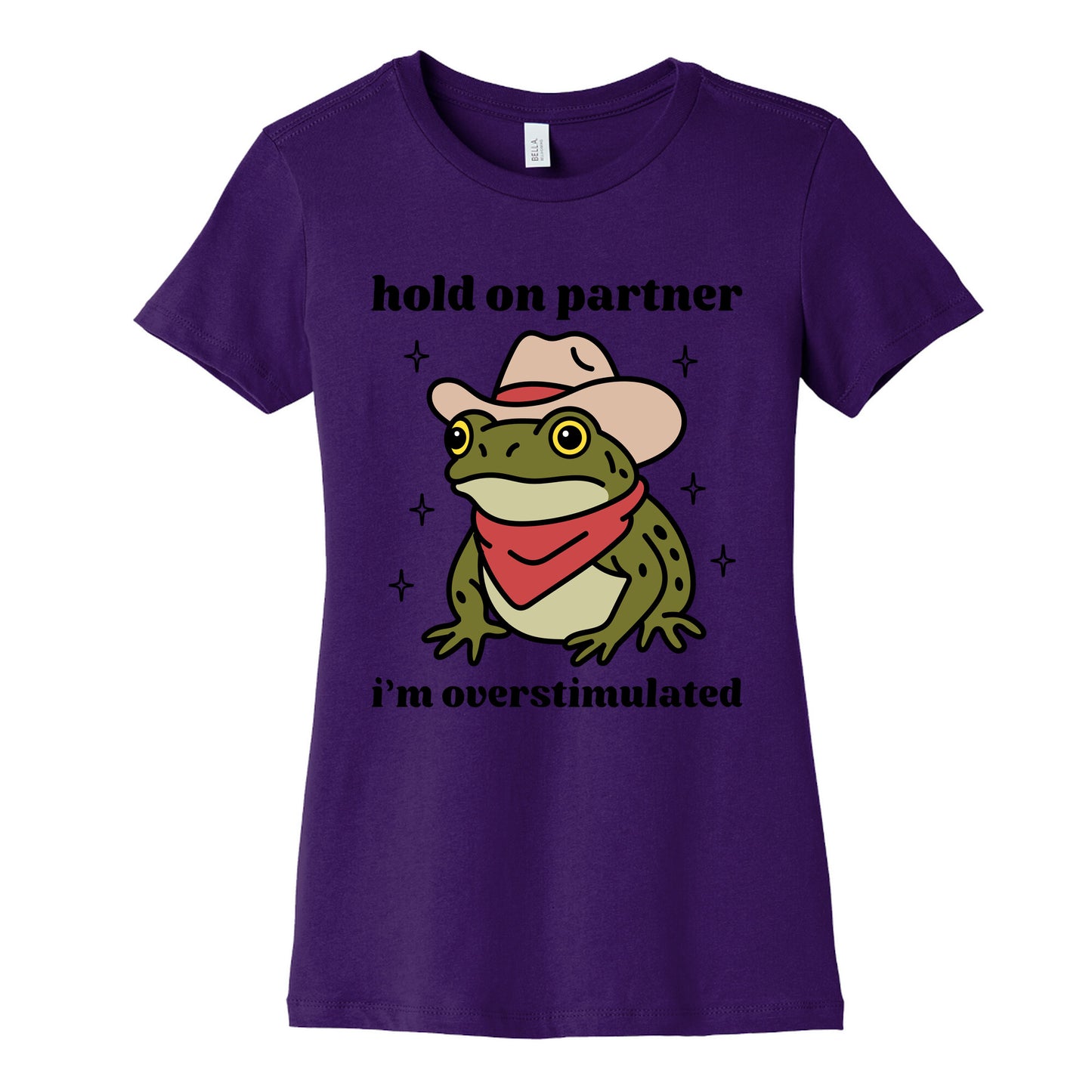 Hold on Partner, Im Overstimulated Womens Cotton Tee
