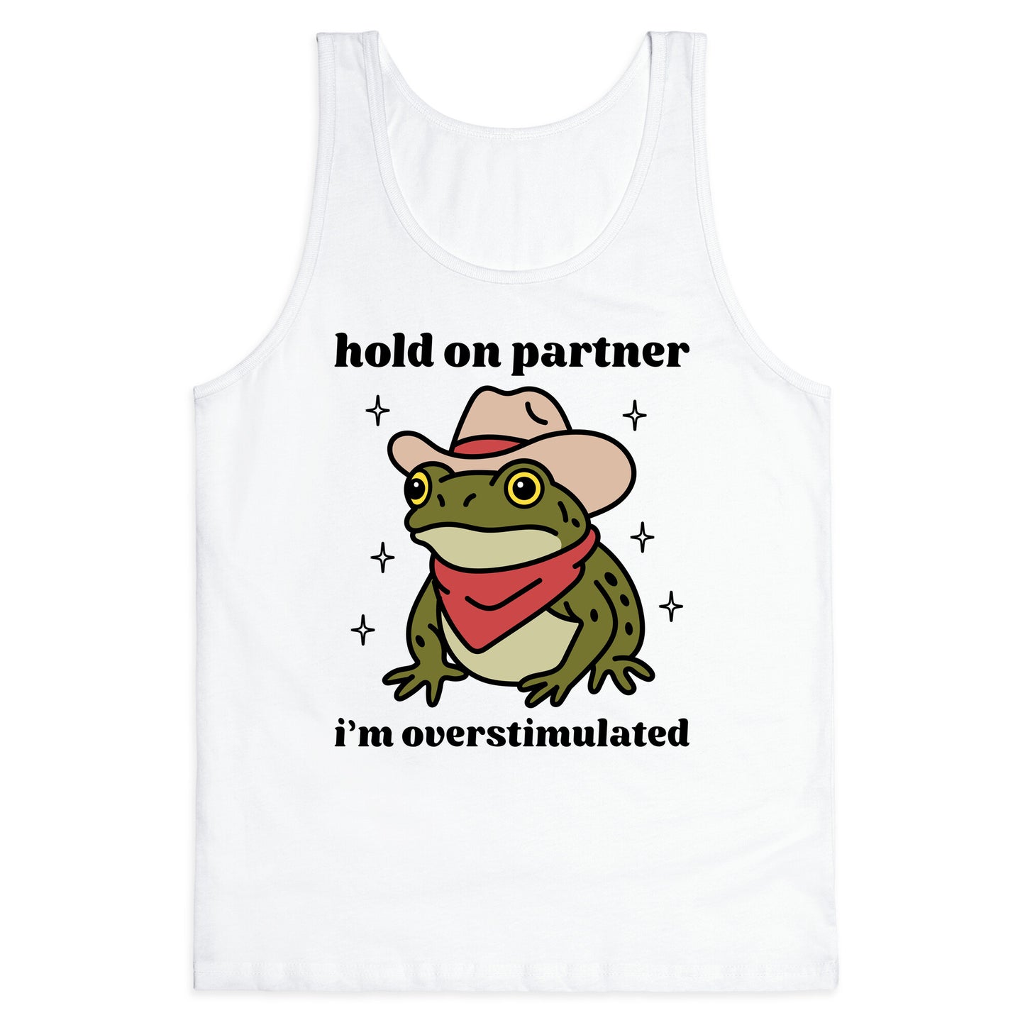 Hold on Partner, Im Overstimulated Tank Top