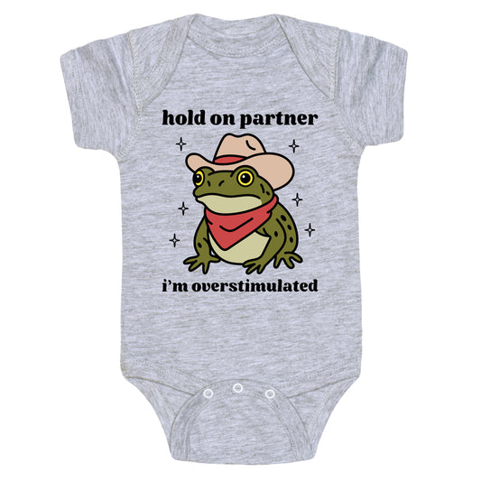 Hold on Partner, Im Overstimulated Baby One-Piece