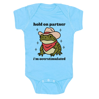 Hold on Partner, Im Overstimulated Baby One-Piece