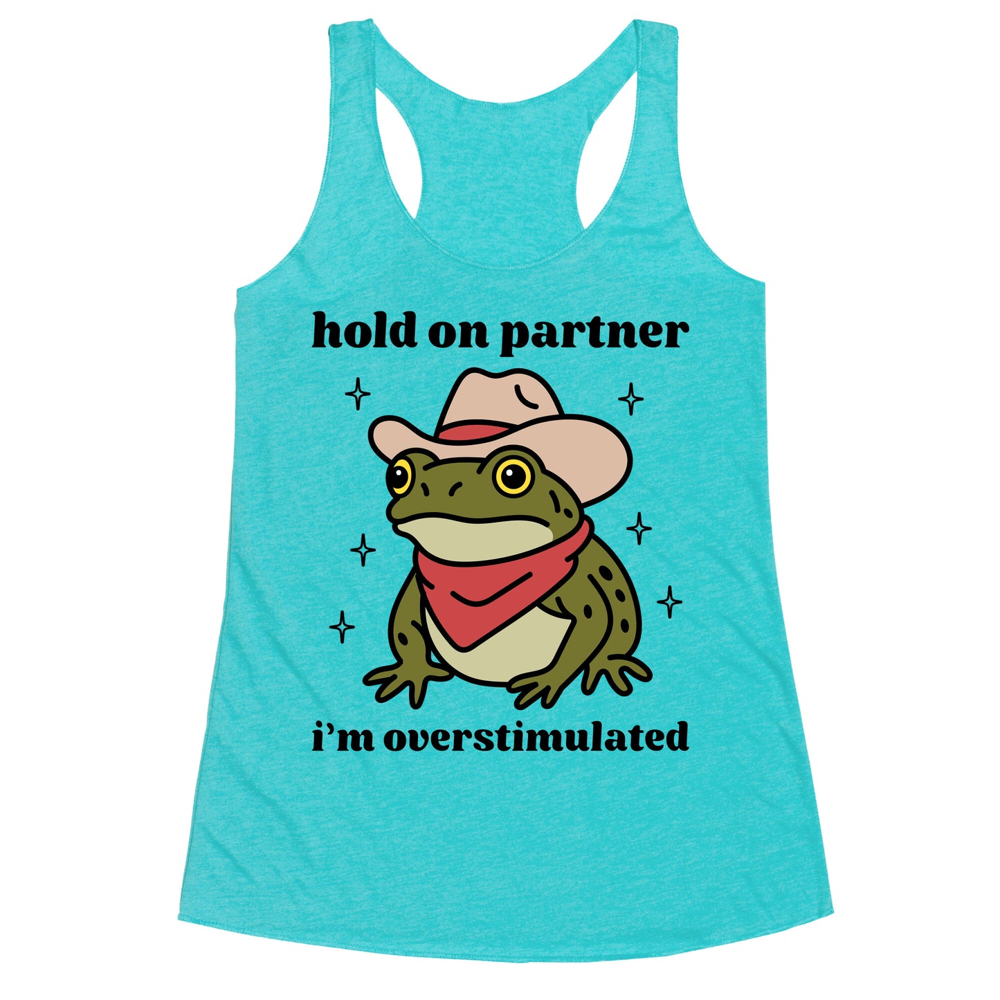 Hold on Partner, Im Overstimulated Racerback Tank