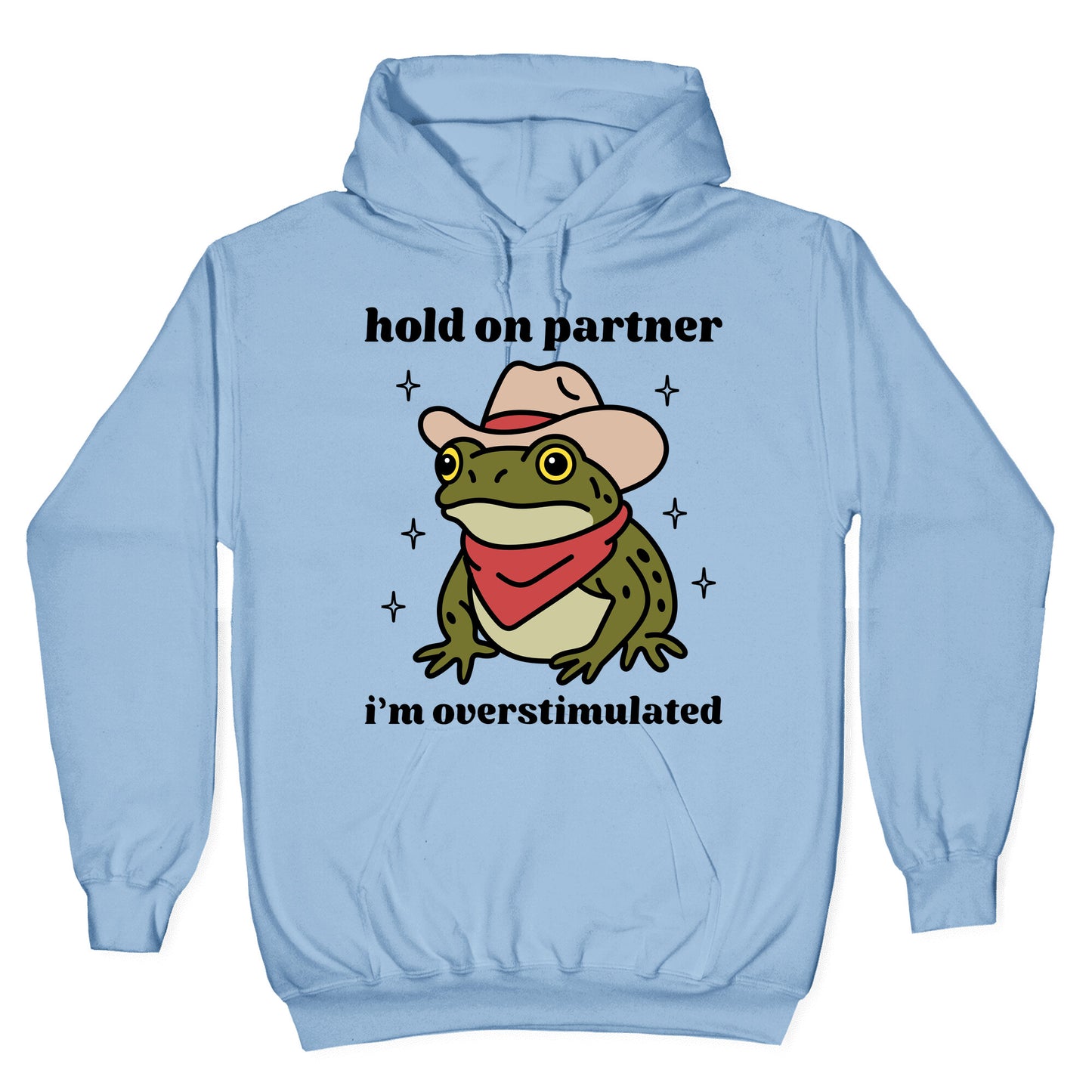 Hold on Partner, Im Overstimulated Hoodie