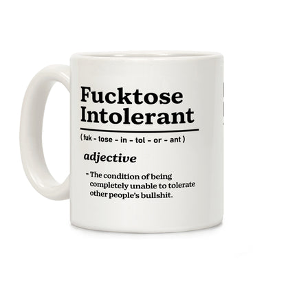 Fucktose Intolerant Coffee Mug