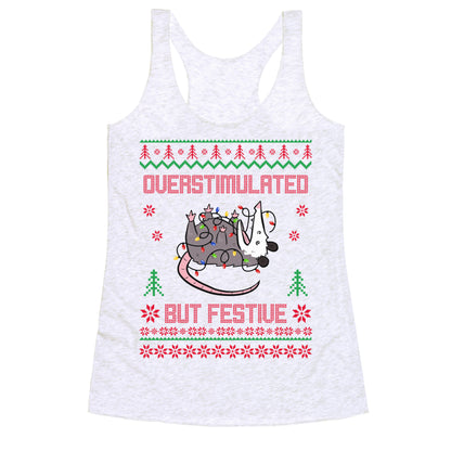 Overstimulated but Festive Racerback Tank