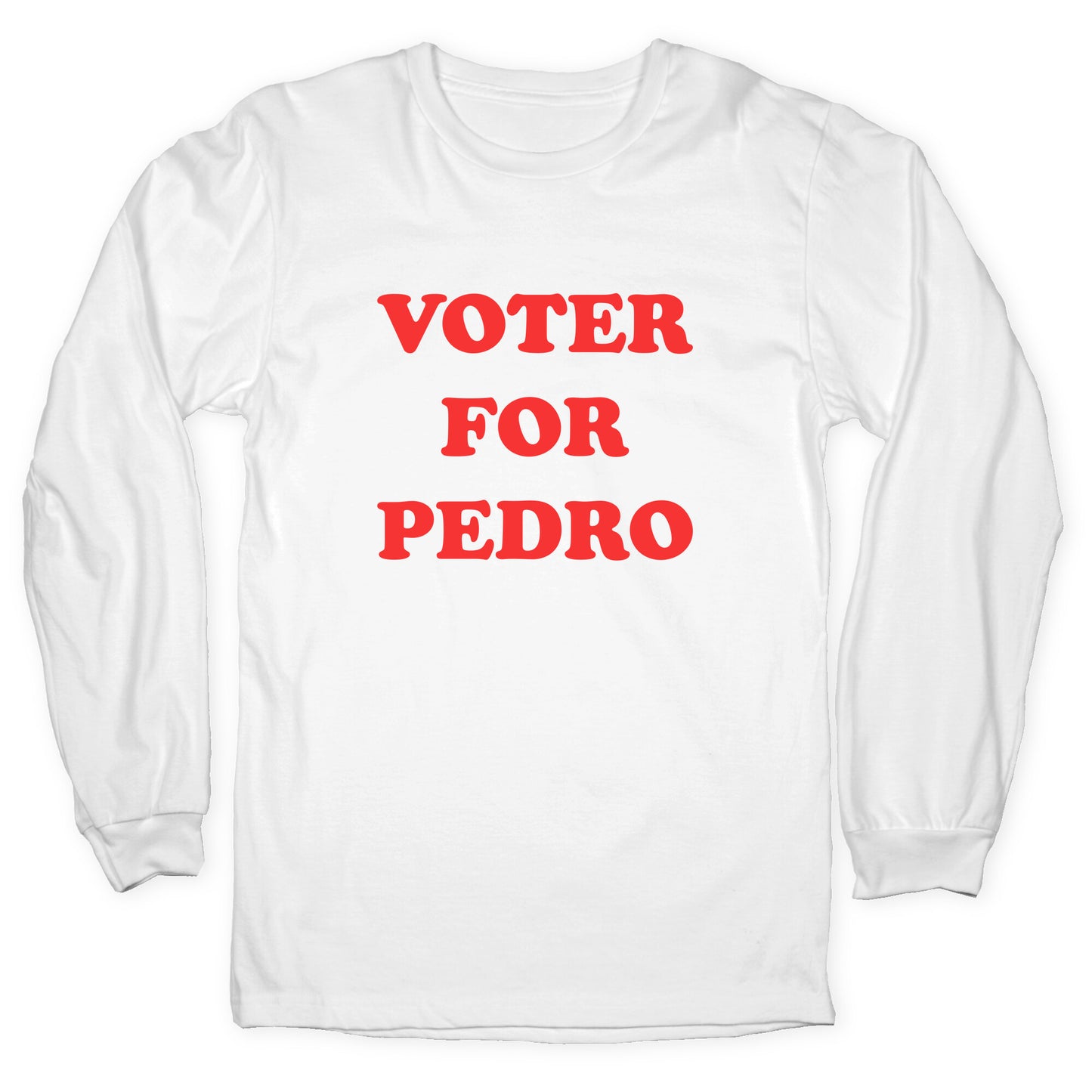 Vote for Pedro Longsleeve Tee