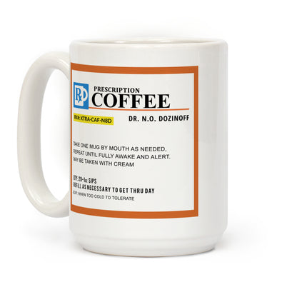 Prescription Coffee Mug Coffee Mug
