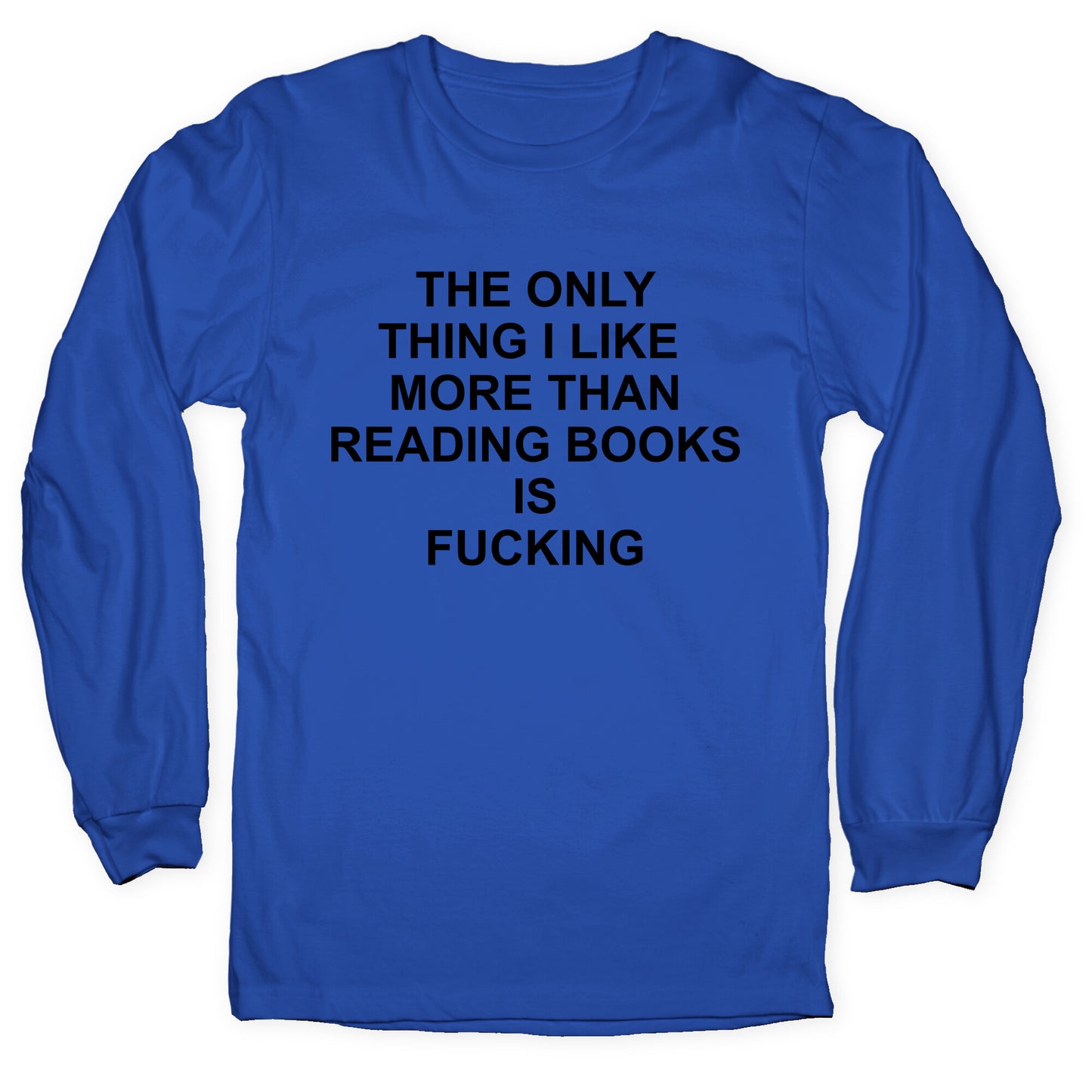 The only thing I like more than reading books Longsleeve Tee