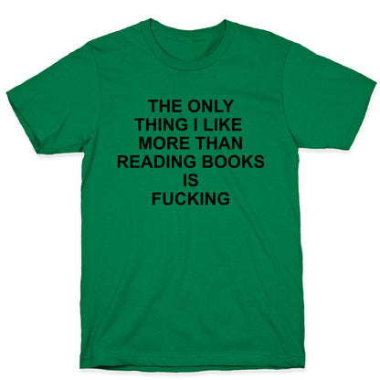 The only thing I like more than reading books T-Shirt