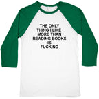 The only thing I like more than reading books Baseball Tee
