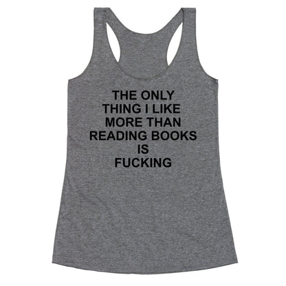 The only thing I like more than reading books Racerback Tank