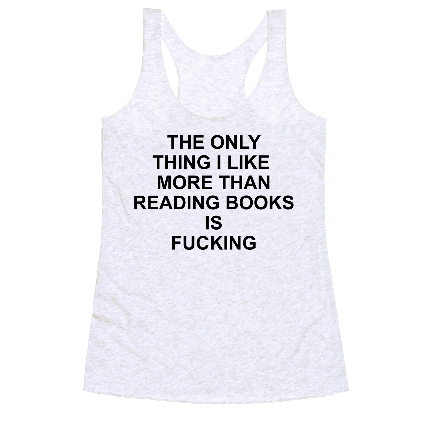 The only thing I like more than reading books Racerback Tank