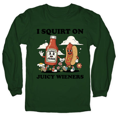 I Squirt on Juicy Wieners Longsleeve Tee