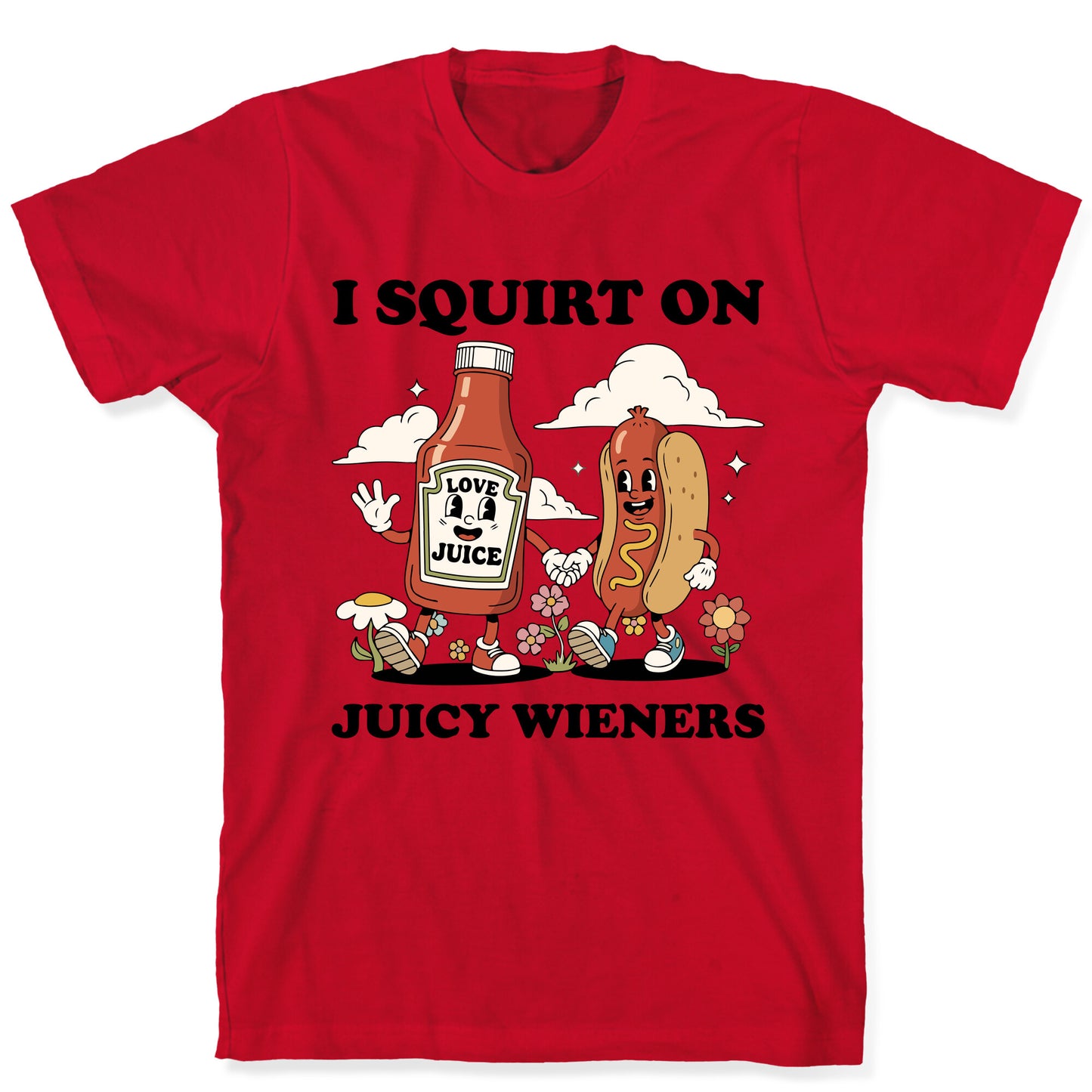 I Squirt on Juicy Wieners T-Shirt