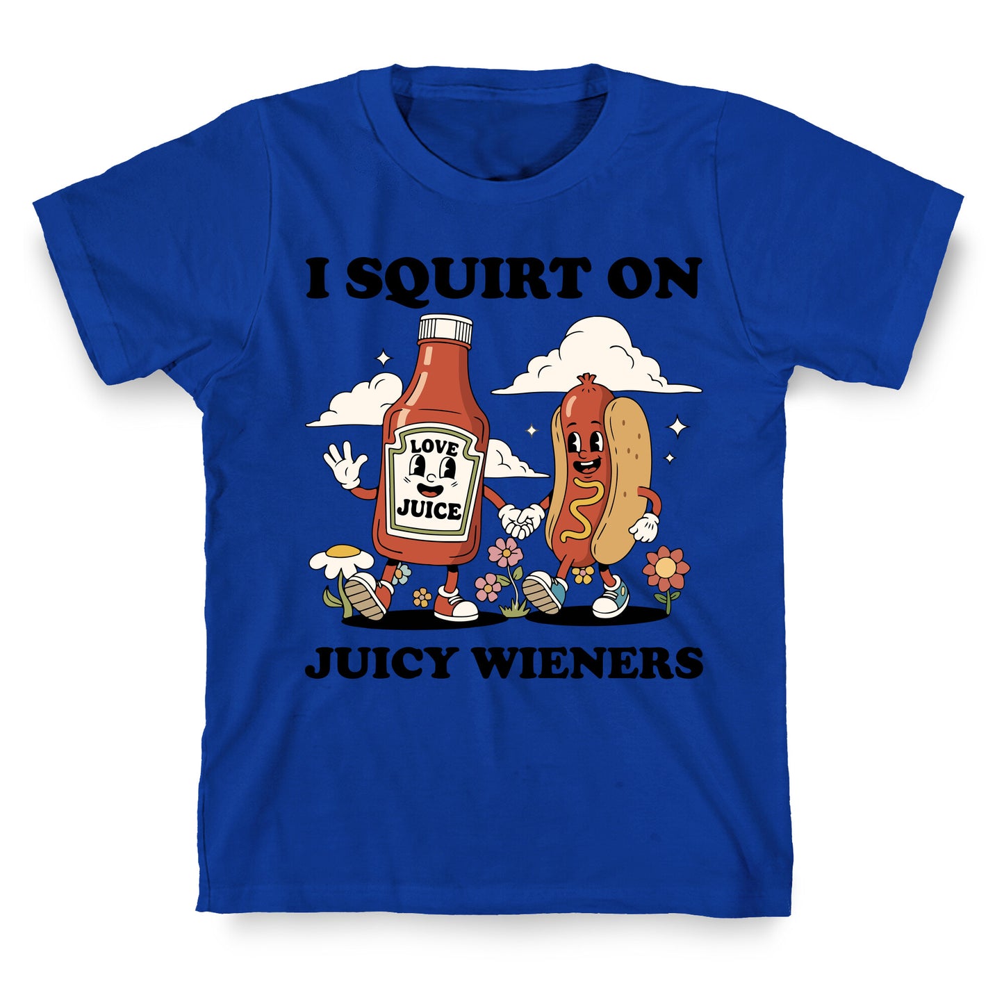 I Squirt on Juicy Wieners T-Shirt