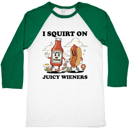 I Squirt on Juicy Wieners Baseball Tee