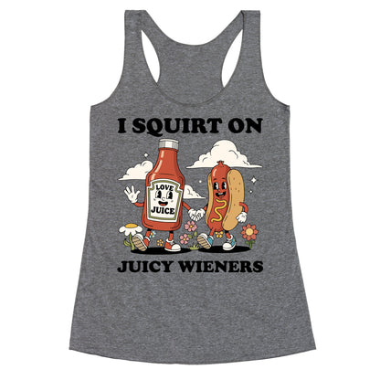 I Squirt on Juicy Wieners Racerback Tank