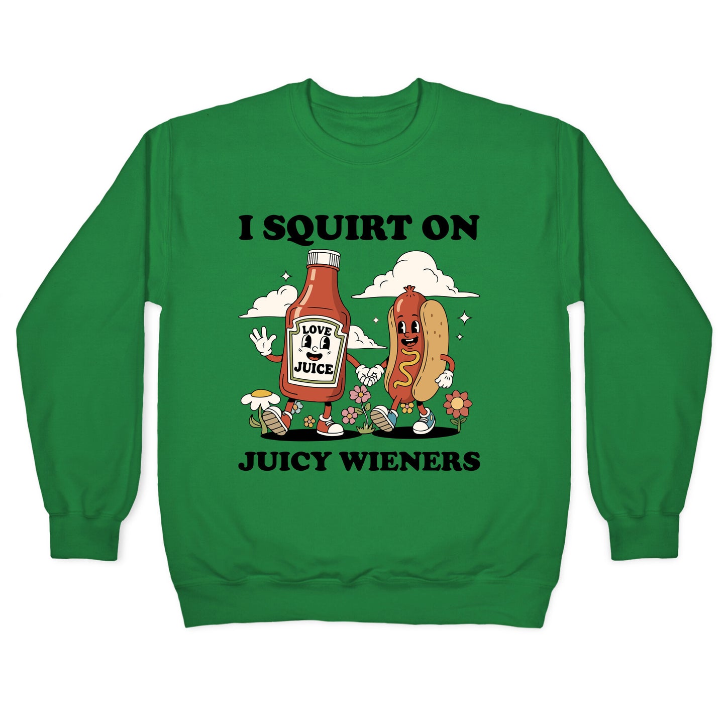 I Squirt on Juicy Wieners Crewneck Sweatshirt