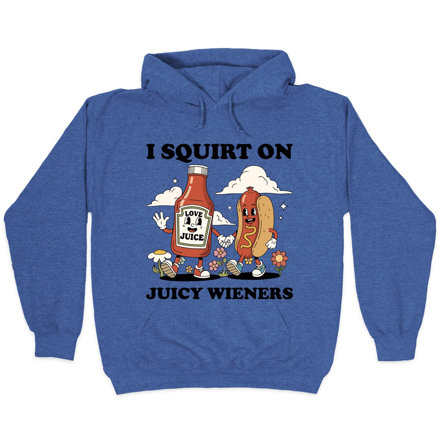 I Squirt on Juicy Wieners Hoodie
