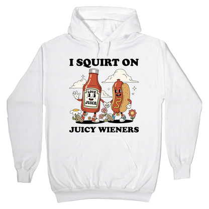 I Squirt on Juicy Wieners Hoodie
