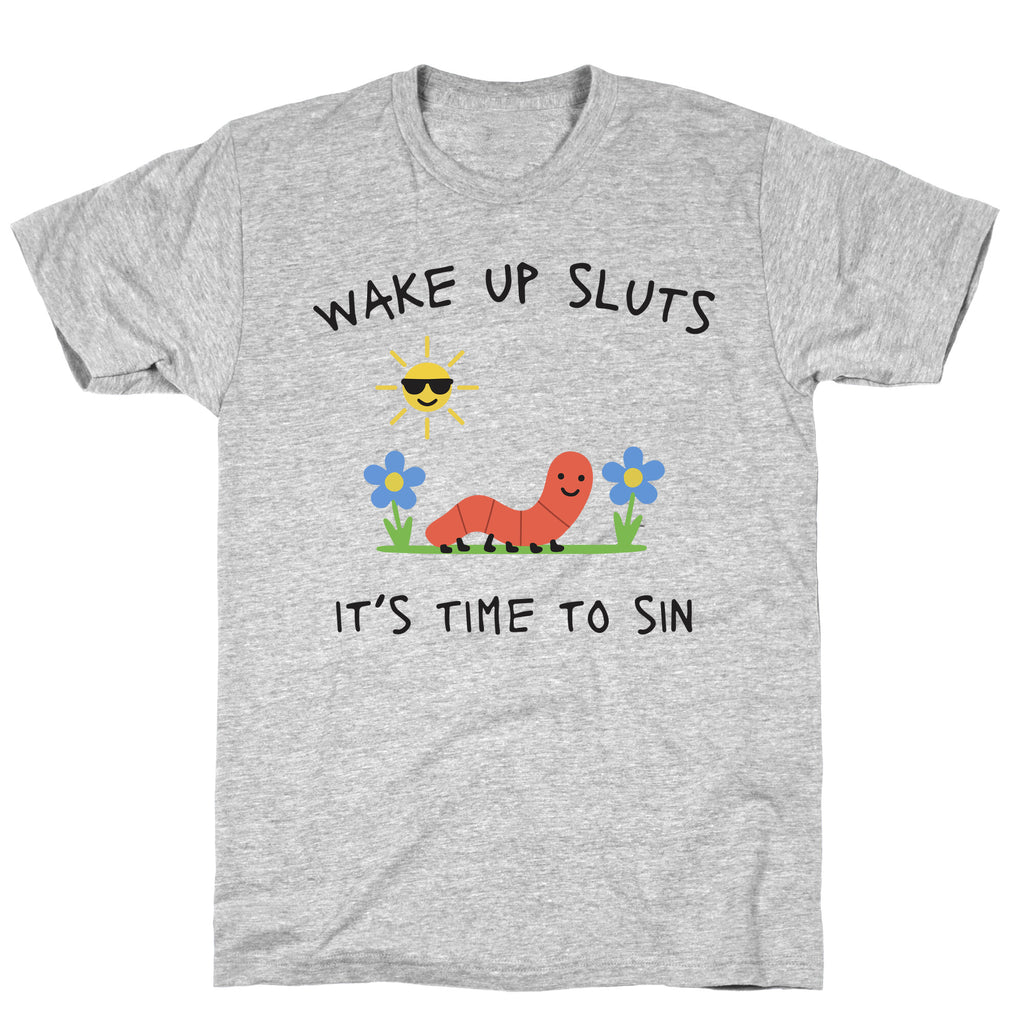 Wake Up Sluts its Time to Sin T-Shirt