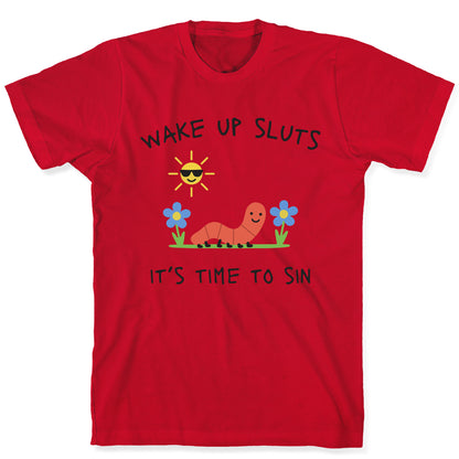 Wake Up Sluts its Time to Sin T-Shirt