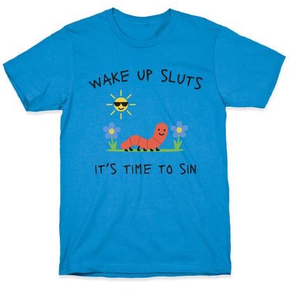 Wake Up Sluts its Time to Sin T-Shirt