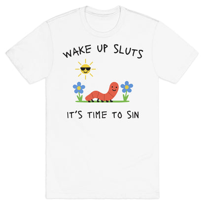 Wake Up Sluts its Time to Sin T-Shirt