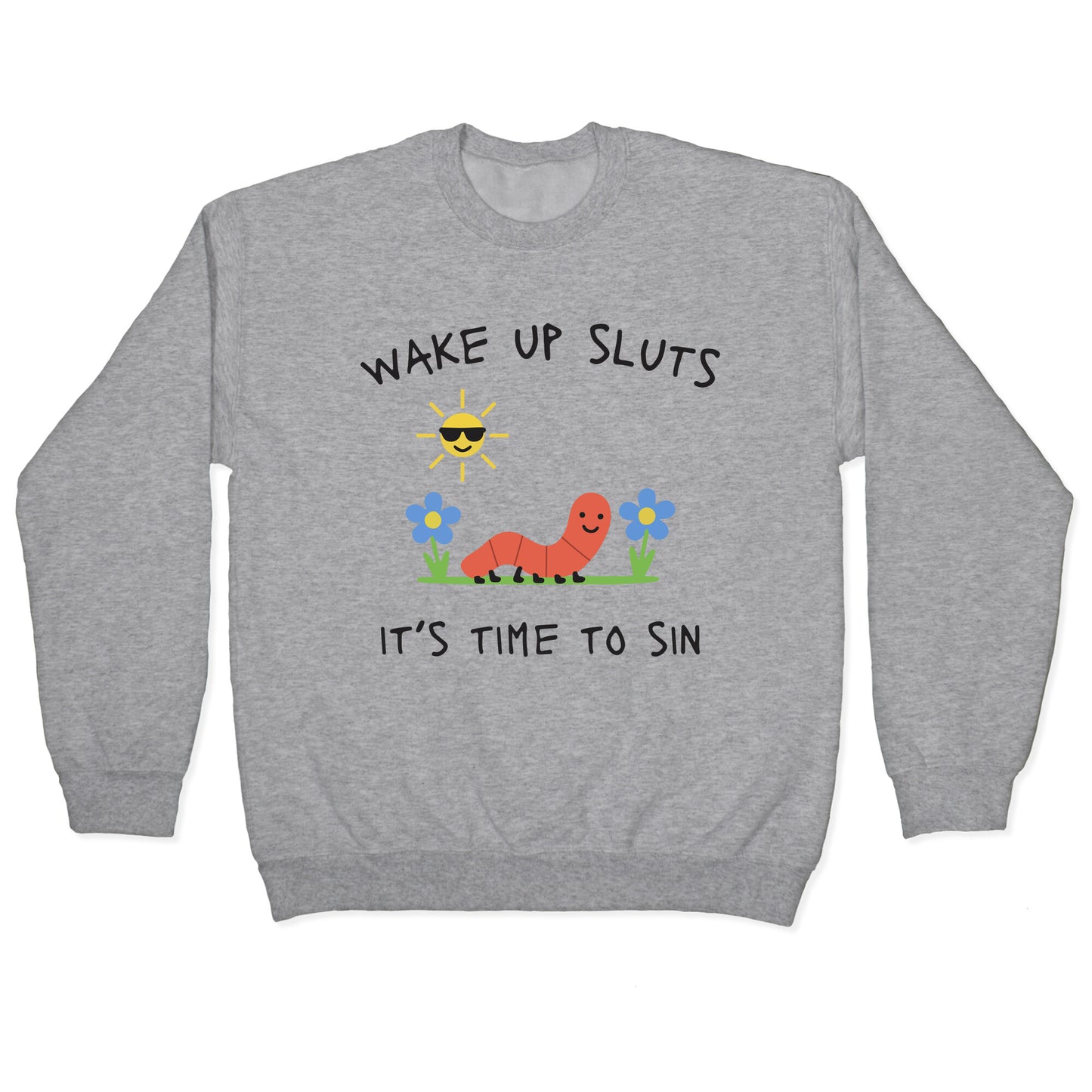 Wake Up Sluts its Time to Sin Crewneck Sweatshirt
