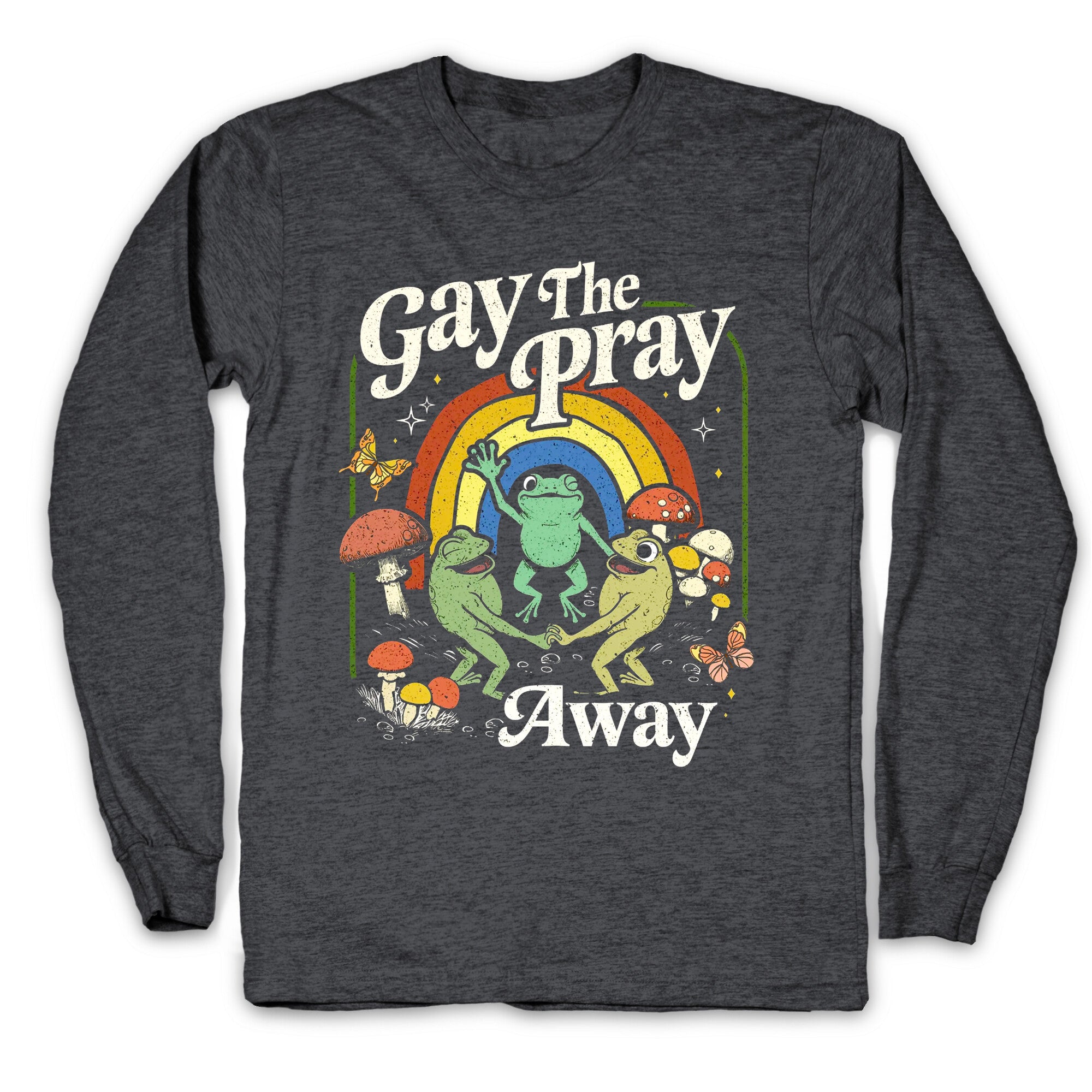 Gay The Pray Away Longsleeve Tee