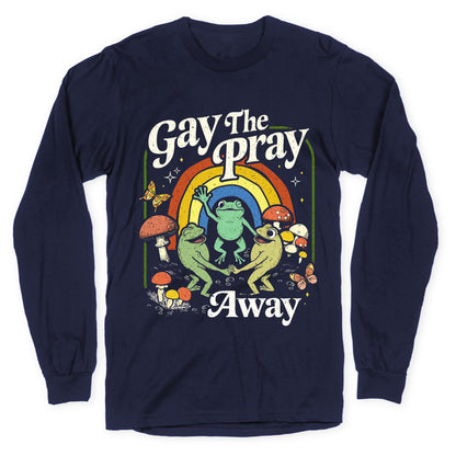 Gay The Pray Away Longsleeve Tee