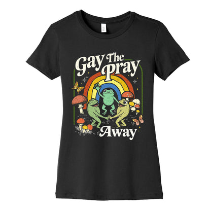 Gay The Pray Away Womens Cotton Tee