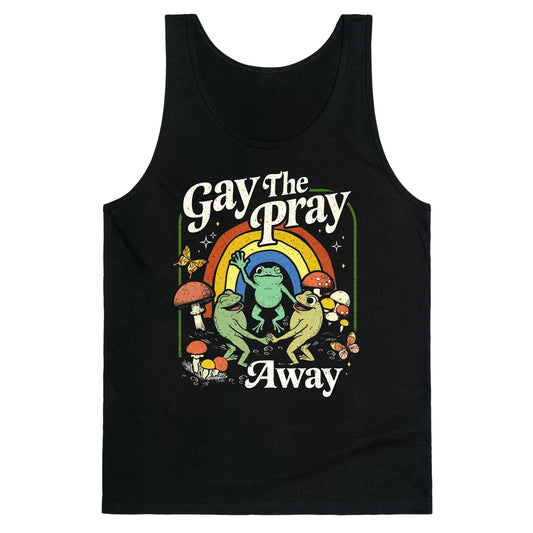 Gay The Pray Away Tank Top