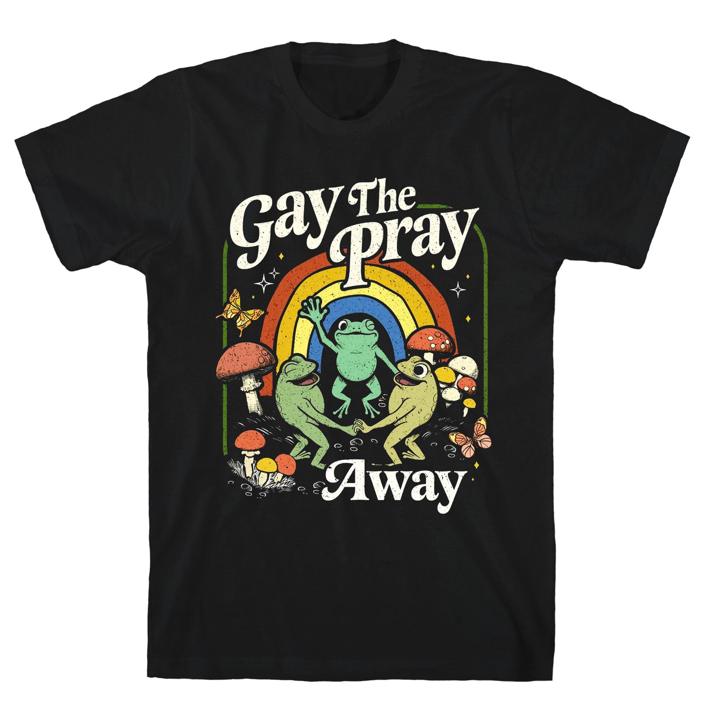 Gay The Pray Away T-Shirt