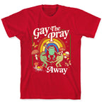 Gay The Pray Away T-Shirt