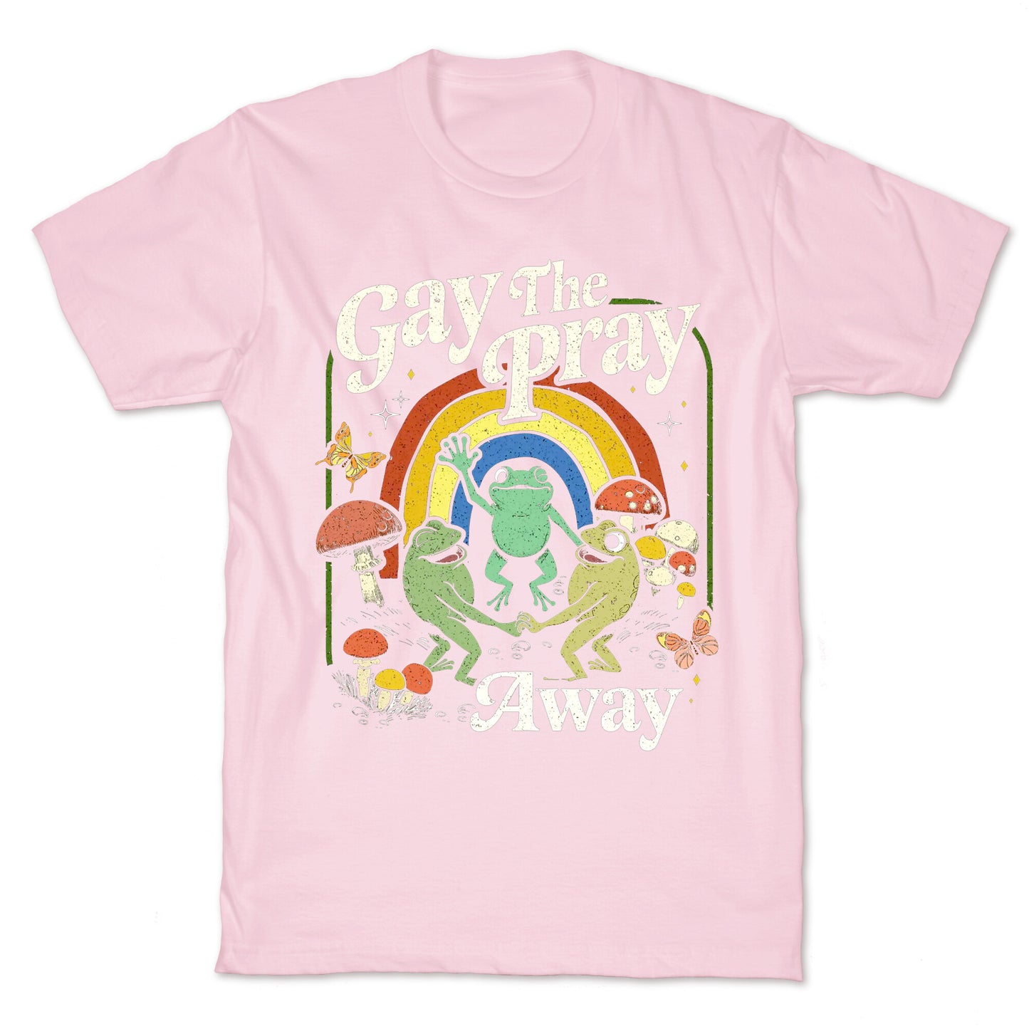 Gay The Pray Away T-Shirt
