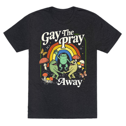 Gay The Pray Away Unisex Triblend Tee