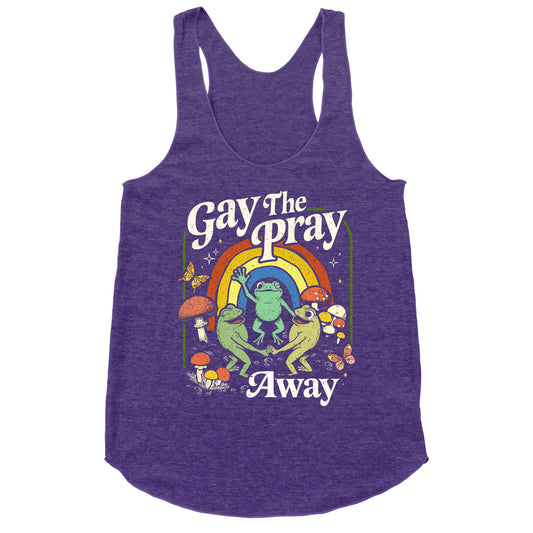 Gay The Pray Away Racerback Tank