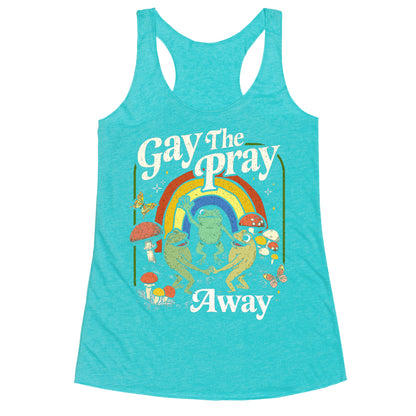 Gay The Pray Away Racerback Tank