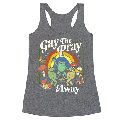 Gay The Pray Away Racerback Tank