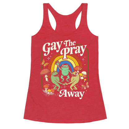 Gay The Pray Away Racerback Tank