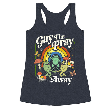 Gay The Pray Away Racerback Tank