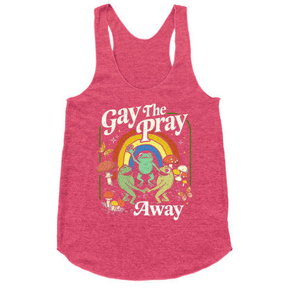 Gay The Pray Away Racerback Tank