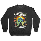 Gay The Pray Away Crewneck Sweatshirt