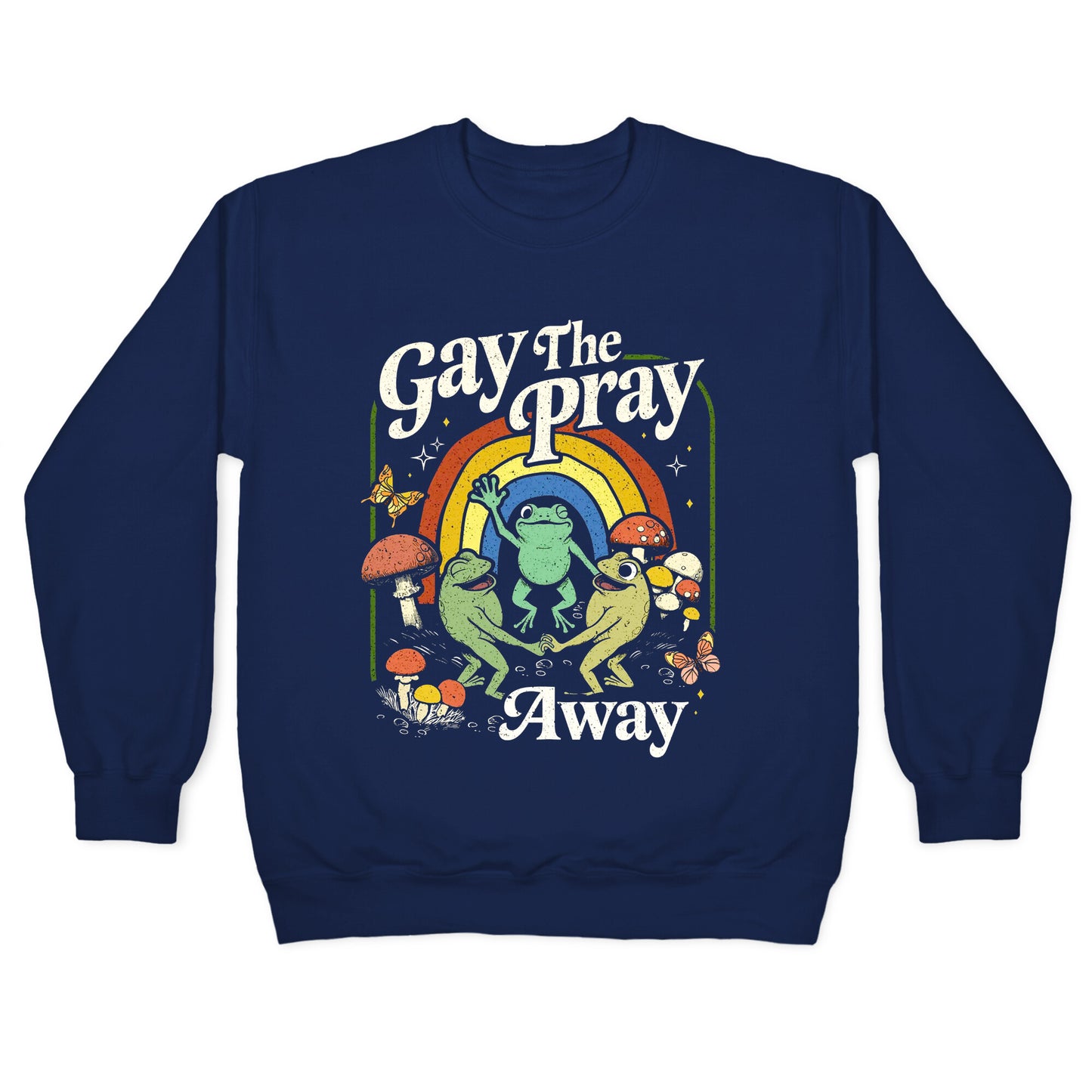 Gay The Pray Away Crewneck Sweatshirt