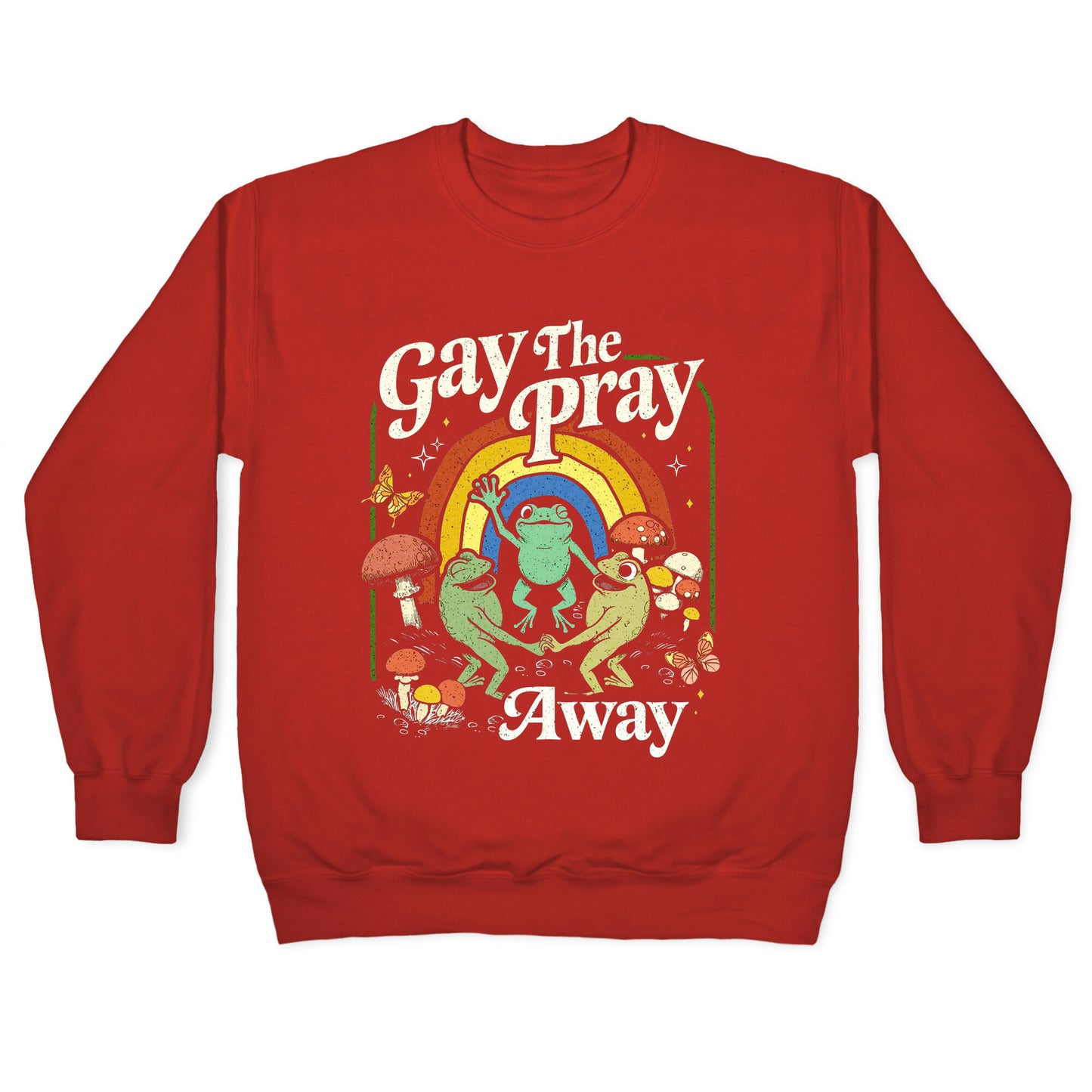 Gay The Pray Away Crewneck Sweatshirt